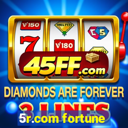 5r.com fortune